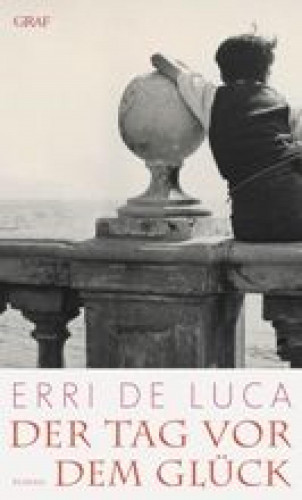 Erri De Luca: Der Tag vor dem Glück