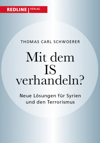 Thomas Carl Schwoerer: Mit dem IS verhandeln?
