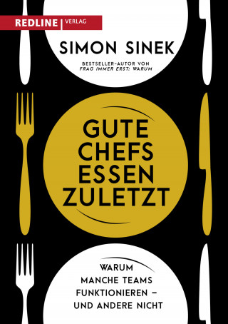 Simon Sinek: Gute Chefs essen zuletzt