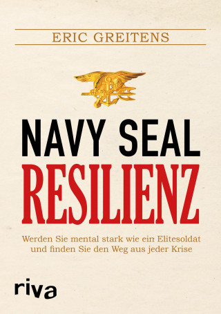 Eric Greitens: Navy SEAL Resilienz