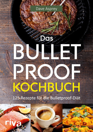 Dave Asprey: Das Bulletproof-Kochbuch