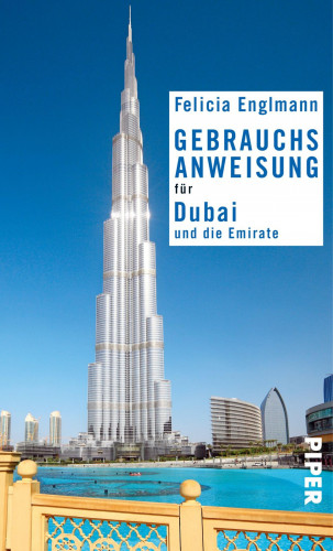 Felicia Englmann: Gebrauchsanweisung für Dubai und die Emirate