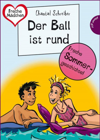 Chantal Schreiber: Sommer, Sonne, Ferienliebe - Der Ball ist rund