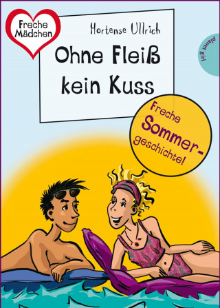 Hortense Ullrich: Sommer, Sonne, Ferienliebe - Ohne Fleiß kein Kuss