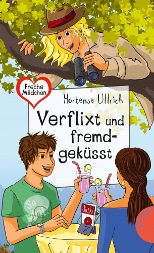 Hortense Ullrich: Freche Mädchen – freche Bücher!: Verflixt und fremdgeküsst