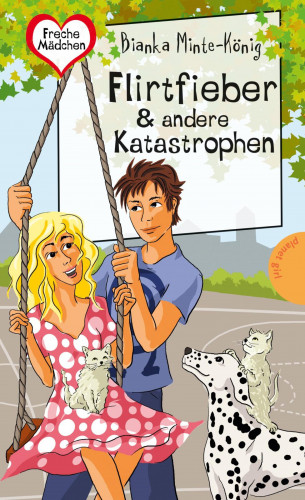 Bianka Minte-König: Freche Mädchen – freche Bücher!: Flirtfieber & andere Katastrophen