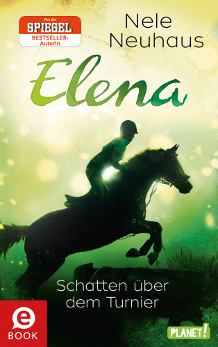 Nele Neuhaus: Elena – Ein Leben für Pferde 3: Schatten über dem Turnier