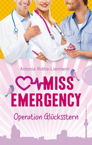 Antonia Rothe-Liermann: Miss Emergency 4: Operation Glücksstern
