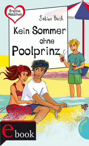 Sabine Both: Freche Mädchen – freche Bücher!: Kein Sommer ohne Poolprinz