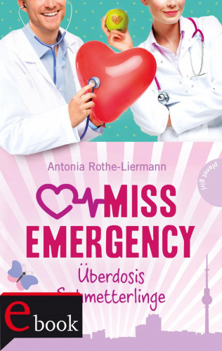 Antonia Rothe-Liermann: Miss Emergency 5: Überdosis Schmetterlinge