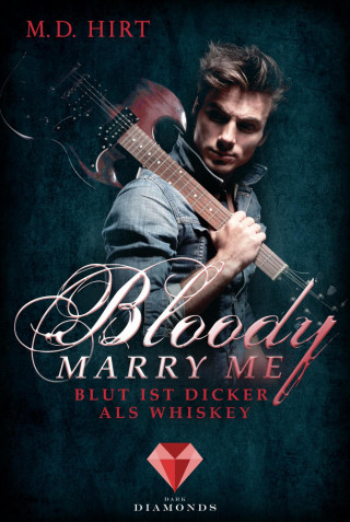 M. D. Hirt: Bloody Marry Me 1: Blut ist dicker als Whiskey