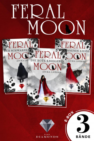 Asuka Lionera: Feral Moon: Alle Bände der Fantasy-Trilogie in einer E-Box!