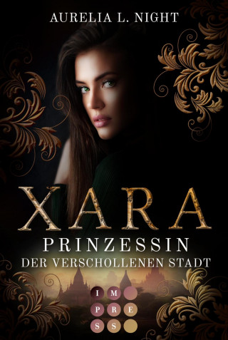 Aurelia L. Night: Xara. Prinzessin der verschollenen Stadt