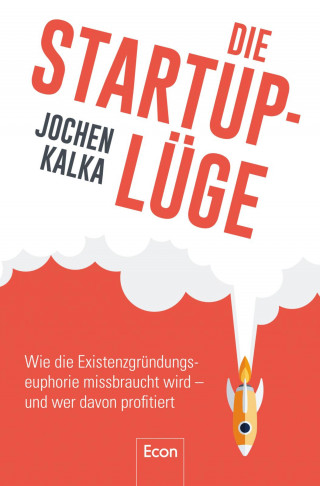 Jochen Kalka: Die StartUp-Lüge