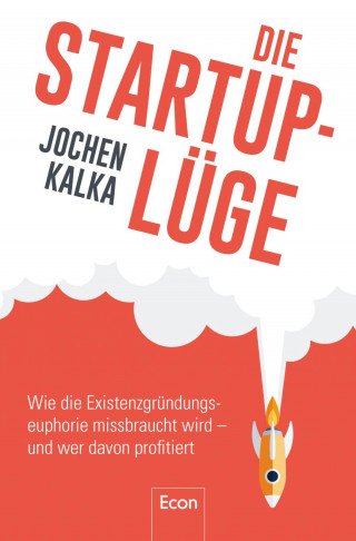 Jochen Kalka: Die StartUp-Lüge