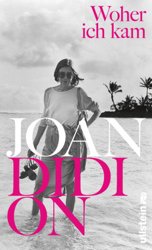 Joan Didion: Woher ich kam
