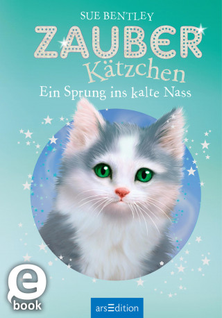 Sue Bentley: Zauberkätzchen – Ein Sprung ins kalte Nass