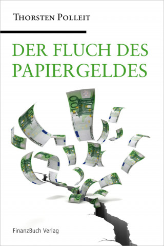 Polleit Thorsten: Der Fluch des Papiergeldes
