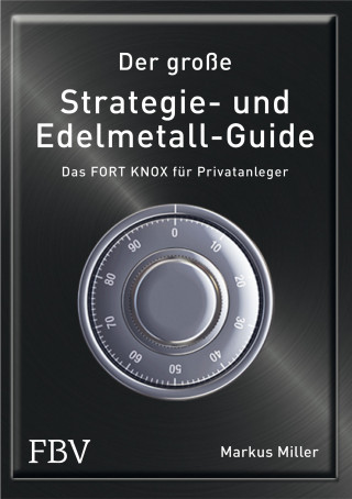 Miller Markus: Der große Strategie- und Edelmetall-Guide