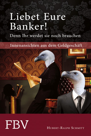 Schmitt Hubert-Ralph: Liebet Eure Banker!