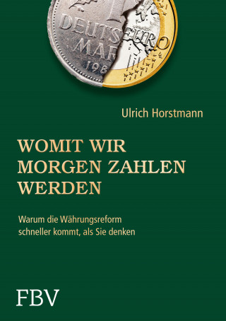 Horstmann Ulrich: Womit wir morgen zahlen werden
