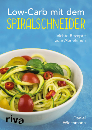 Daniel Wiechmann: Low-Carb mit dem Spiralschneider