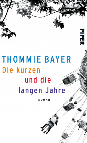 Thommie Bayer: Die kurzen und die langen Jahre