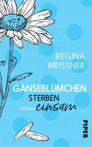 Regina Meißner: Gänseblümchen sterben einsam