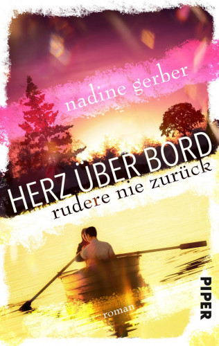 Nadine Gerber: Herz über Bord- Rudere nie zurück