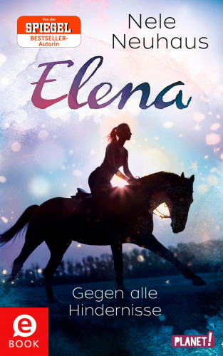 Nele Neuhaus: Elena – Ein Leben für Pferde 1: Gegen alle Hindernisse