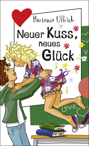 Hortense Ullrich: Neuer Kuss, neues Glück