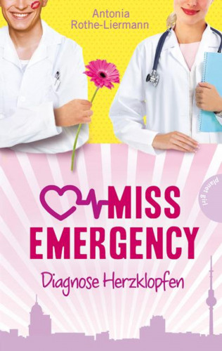 Antonia Rothe-Liermann: Miss Emergency 2: Diagnose Herzklopfen