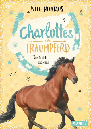 Nele Neuhaus: Charlottes Traumpferd 6: Durch dick und dünn