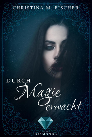 Christina M. Fischer: Durch Magie erwacht (Die Magie-Reihe 1)