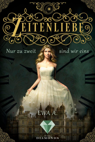 Ewa A.: Zeitenliebe: Nur zu zweit sind wir eins (Band 1)