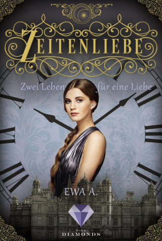 Ewa A.: Zeitenliebe: Zwei Leben für eine Liebe (Band 3)