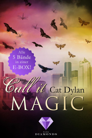 Cat Dylan, Laini Otis: Call it magic: Alle fünf Bände der romantischen Urban-Fantasy-Reihe in einer E-Box!