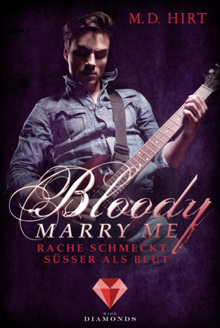 M. D. Hirt: Bloody Marry Me 2: Rache schmeckt süßer als Blut