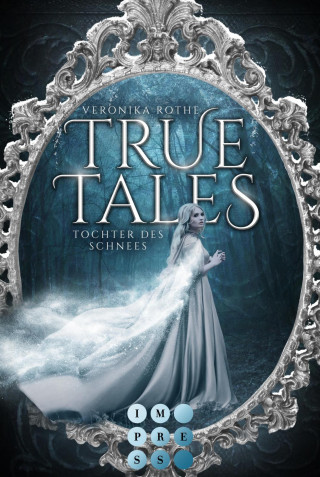 Veronika Rothe: True Tales 1: Tochter des Schnees
