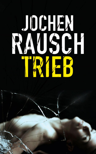 Jochen Rausch: Trieb
