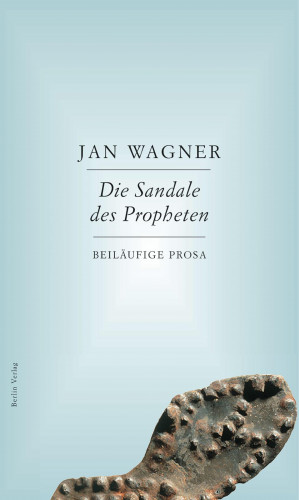 Jan Wagner: Die Sandale des Propheten