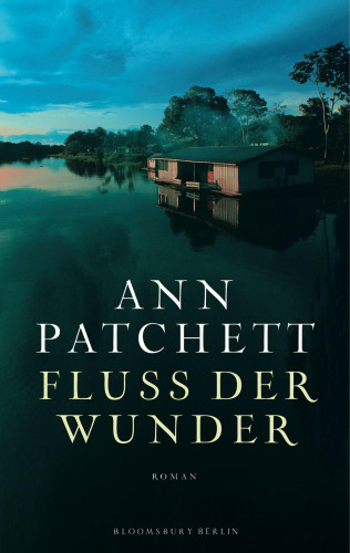 Ann Patchett: Fluss der Wunder