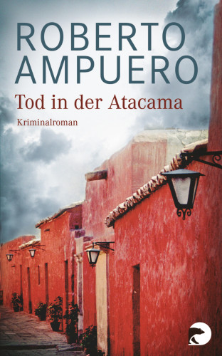Roberto Ampuero: Tod in der Atacama