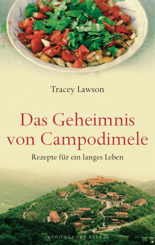 Tracey Lawson: Das Geheimnis von Campodimele: Rezepte für ein langes Leben