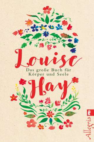 Louise Hay: Das große Buch für Körper und Seele