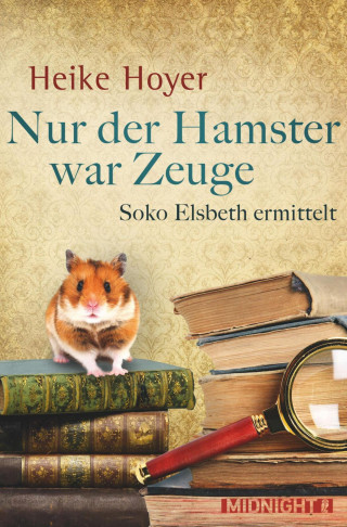 Heike Hoyer: Nur der Hamster war Zeuge
