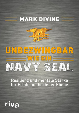 Mark Divine: Unbezwingbar wie ein Navy SEAL