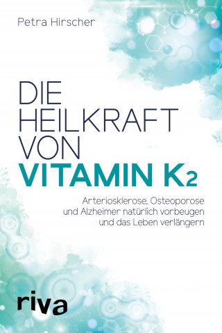 Petra Hirscher: Die Heilkraft von Vitamin K2