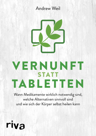 Andrew Weil: Vernunft statt Tabletten