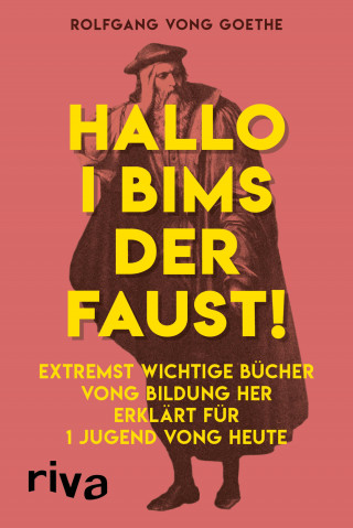 Rolfgang vong Goethe: Hallo i bims der Faust